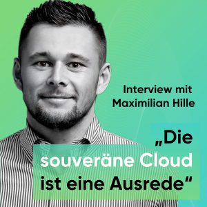 Max Hille - die souveräne Cloud ist eine Ausrede